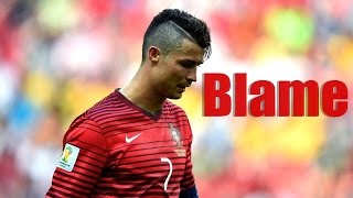 Cristiano Ronaldo  Blame Ft. Calvin Harris & John Newman | 2014- 2015