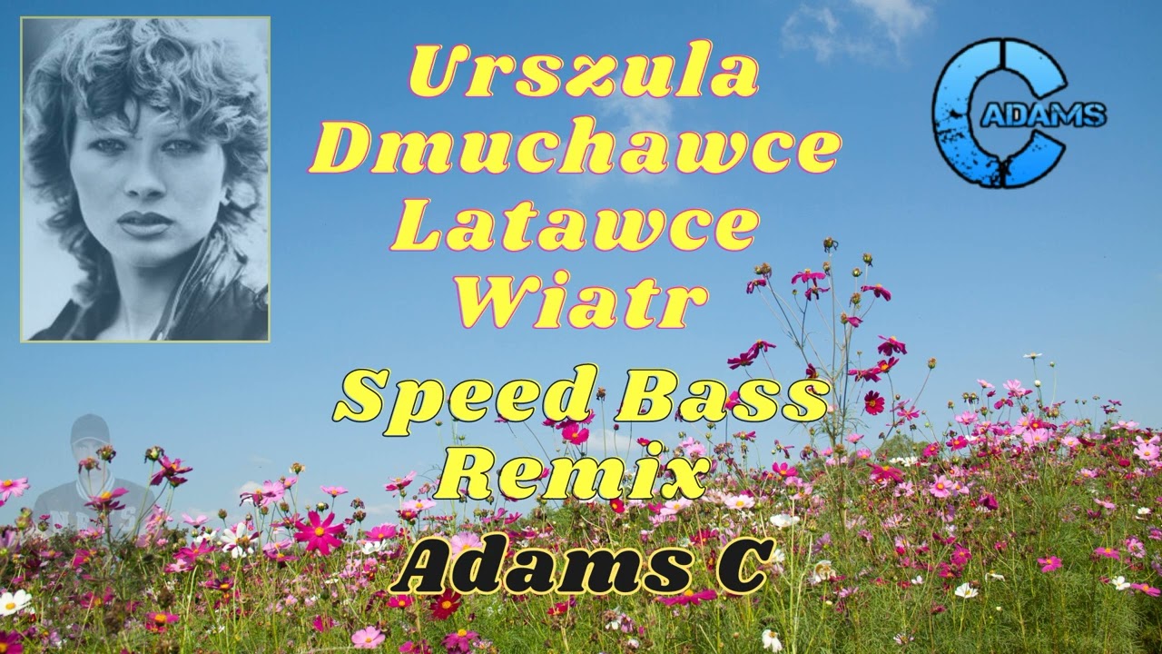 Urszula -  Dmuchawce   ( Adams C - Speed Bass Remix )