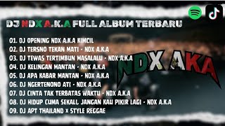 Download lagu DJ NDX AKA FULL ALBUM TERBARU 2026 - DJ OPENING NDX AKA KIMCIL KEPOLEN