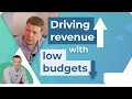 Driving Revenue With Low Budgets In Digital Marketing