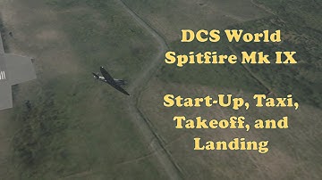 DCS Spitfire Startup, Taxi, Takeoff, and Landing