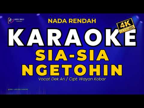 [Nada Rendah] Sia Sia Ngetohin - Dek Ari | Lagu Bali Karaoke — Lagu Bali Karaoke