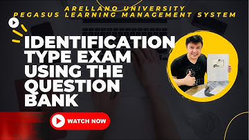 HOW TO CREATE IDENTIFICATION TYPE OF EXAM USING THE QUESTION BANK OF AU PLMS
