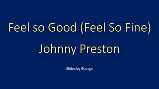 Video thumbnail of "Johnny Preston   Feel So Fine (Feel So Good) down2 karaoke"