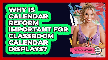 Why Is Calendar Reform Important For Classroom Calendar Displays? - Your Crafty Classroom