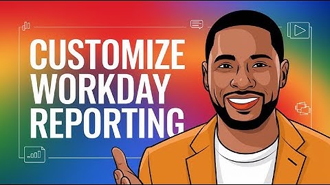 Create Custom Report in Workday Reporting | Customize Workday Reporting