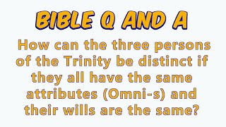 About the Trinity & God’s Attributes