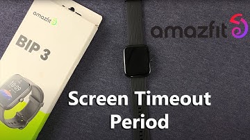 How To Change the Screen Timeout Period On Your Amazfit Bip 3