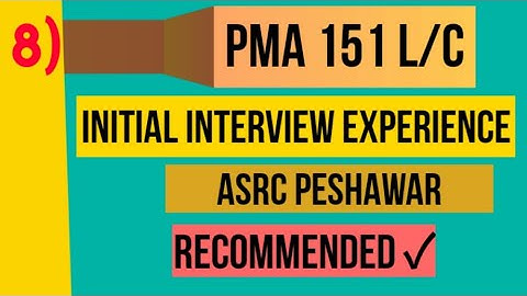 ASRC PESHAWAR INITIALINTERVIEW EXPERIENCE | PMA 151 INITIAL INTERVIEW EXPERIENCE OF PAK ARMY ESSAY |