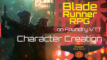 Blade Runner RPG - Character Creation in Foundry VTT