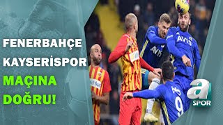 Fenerbahçe - Kayserispor Maçının Muhtemel 11Leri Son Gelişmeler A Spor Sabah Sporu 12.06 2020