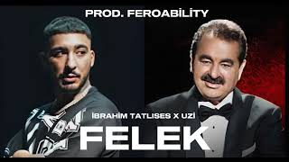 Uzi x İbrahim Tatlıses - Felek (Prod. FEROABİLİTY ) Resimi