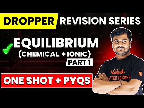 Equilibrium (Part 1) - One Shot + PYQs | JEE 2025 | Dropper Revision Series | Omhari Sir