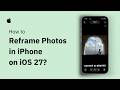 How to Reframe Photos on iPhone in iOS 27