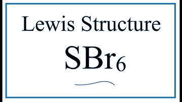 How to Draw the Lewis Dot Structure for SBr6: Sulfur hexabromide