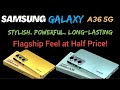 Samsung Galaxy A36 5G - Stunning Style, Flagship Power || The Perfect 2025 Mid-Range King