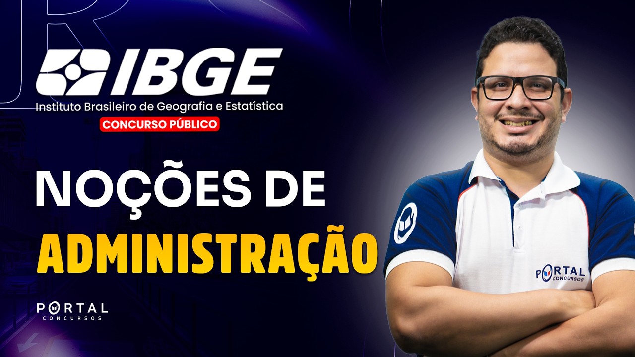 CONCURSO IBGE: NOÇÕES DE ADMINISTRAÇÃO | Com o Profº. Harlenson Fonseca