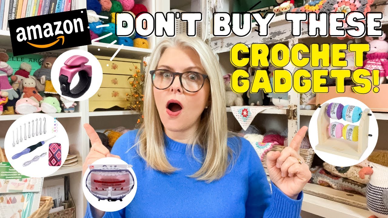 Don't WASTE YOUR MONEY On These Crochet Gadgets! +4 Great Crochet Gadgets  That Are WORTH EVERY PENNY 