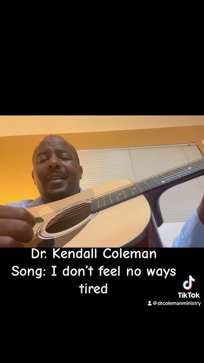 I Don't Feel No Ways Tired History Dr. Kendall Coleman playing guitar I don’t feel no ways tired #faith #