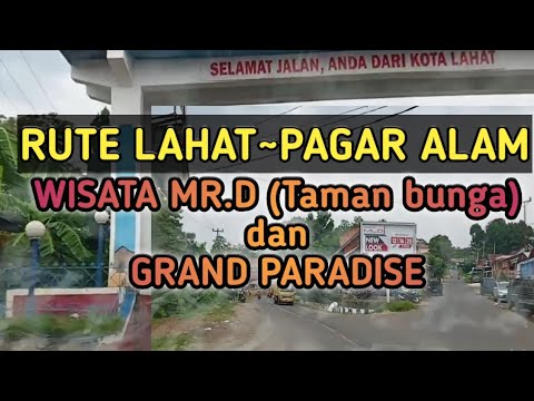 RUTE LAHAT PAGAR ALAM  WISATA MR D GREEN PARADISE 