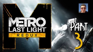 Metro Last Light Redux Gameplay Part 3 - Reich - Walkthrough Let