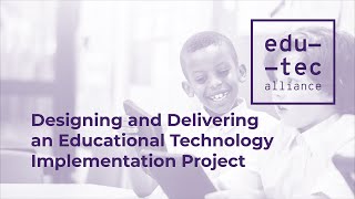 Designing and Delivering an Educational Technology Implementation Project