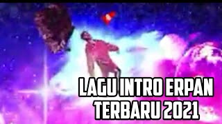 LAGU INTRO ERPAN 1140 TERBARU 2021