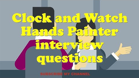 Clock and Watch Hands Painter interview questions