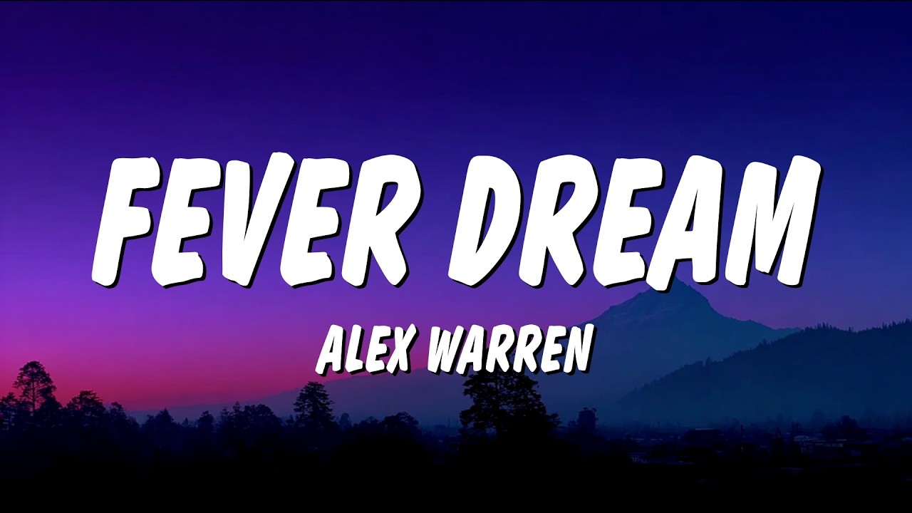 Alex Warren - FEVER DREAM (Lyrics) "you hit me like a freight train to the chest"