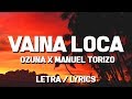 Ozuna x Manuel Torizo - Vaina Loca (Letra / Lyrics)