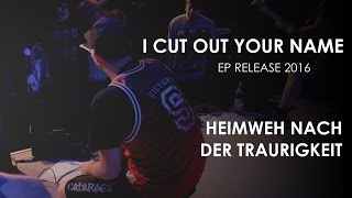 I Cut Out Your Name - EP RELEASE "Heimweh nach der Traurigkeit" | Rheinfelden 2016