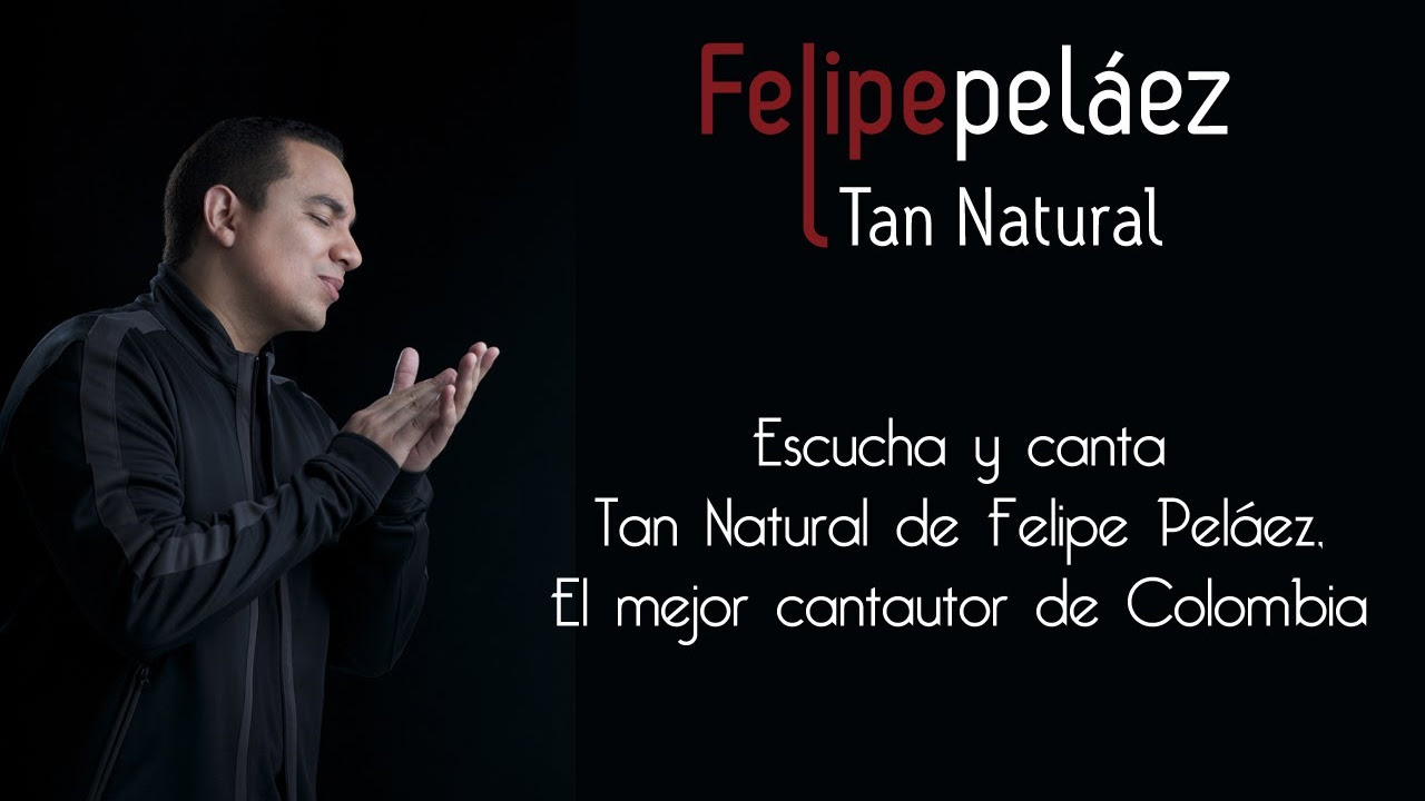 Tan Natural   Felipe Pelez  Diferente
