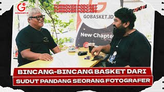 Turnover Podcast: Bincang-bincang Basket dari Sudut Pandang Seorang Fotografer