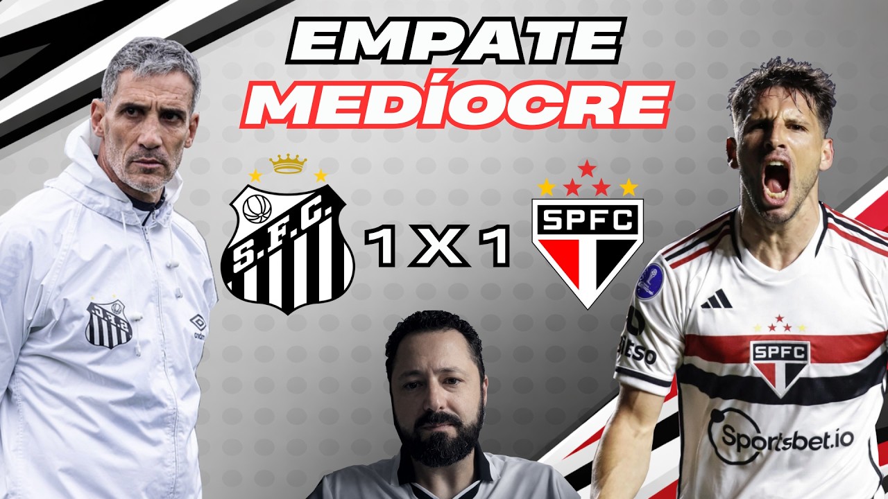 EMPATE MEDÍOCRE  | TIME HORRÍVEL DO SANTOS CONSEGUE 1 PONTO CONTRA SÃO PAULO