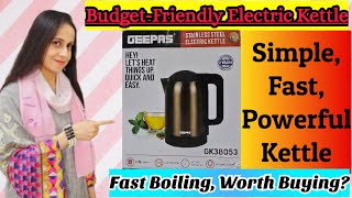 Fast Boiling Electric Kettle for Daily Use | Geepas GK 38053 Unboxing Review Features Explained