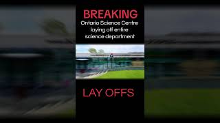 Ontario Science Centre laying off entire science department