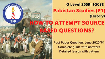 Pakistan studies P1 - Source Based Questions (Part 1) | Section 1 | History | O Level 2059 | IGCSE