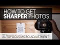 How to Get Sharper Photos - Auto Focus Micro Adjustment (AFMA)