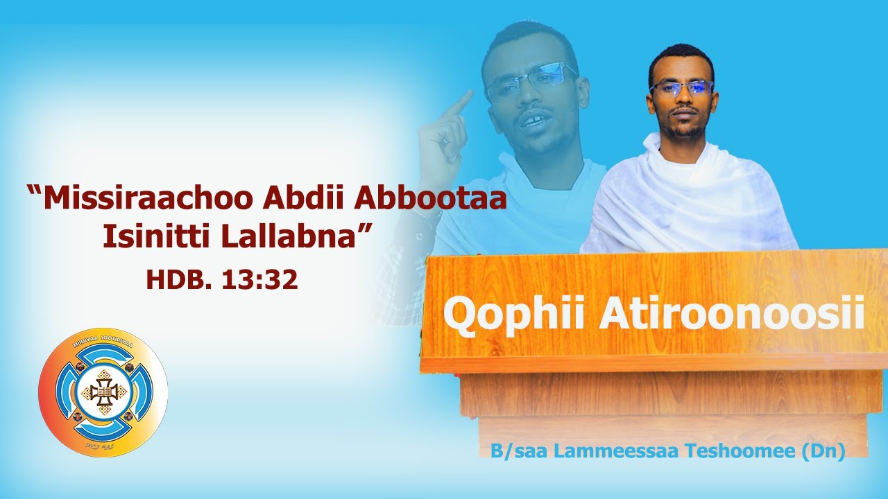 Missiraachoo Abdii Abbootaa // Lallaba Afuuraa - Atiroonoosii // B/saa Lammeessaa Tashoomee (Dn)