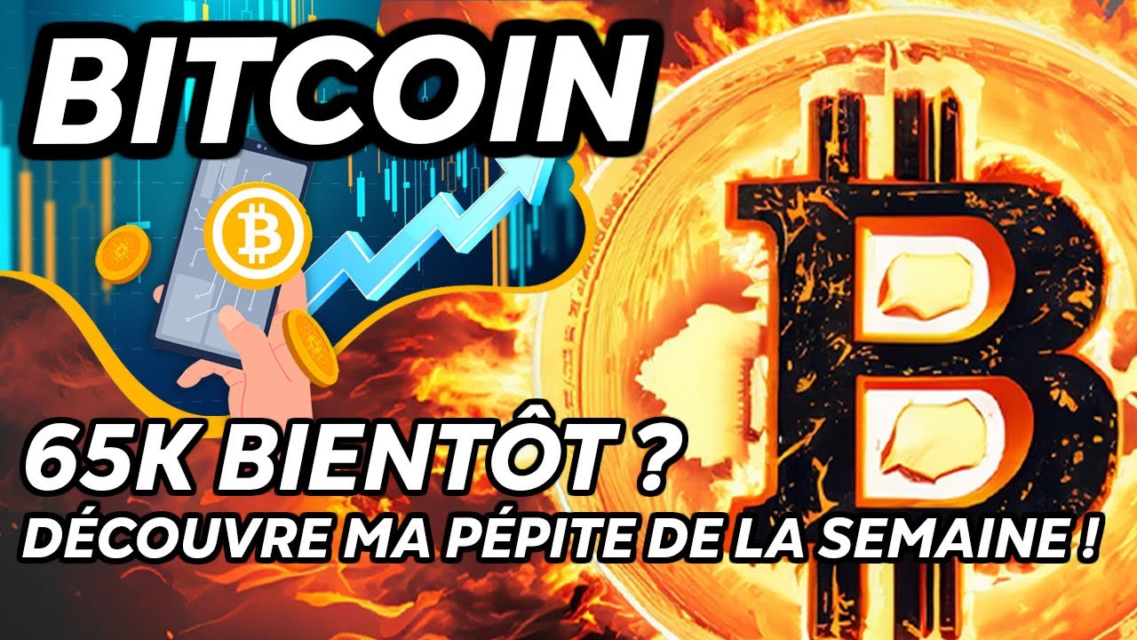 BITCOIN 65K BIENTÔT ? 🔥DÉCOUVRE MA PÉPITE DE LA SEMAINE !! - YouTube