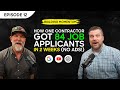 Episode 12 - How One Contractor Got 84 Job Applicants in 2 Weeks (No Ads!)