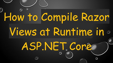 How to Compile Razor Views at Runtime in ASP.NET Core