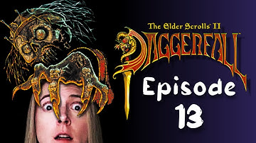 The Elder Scrolls II: Daggerfall, Ep. 13 | Blind First Playthrough - Past Livestream