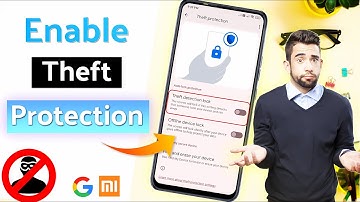 How to Enable Theft Protection on Your Android Phone