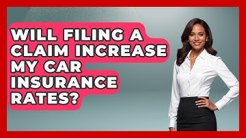 Will Filing A Claim Increase My Car Insurance Rates? - Auto Coverage Explained