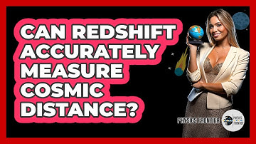 Can Redshift Accurately Measure Cosmic Distance? - Physics Frontier
