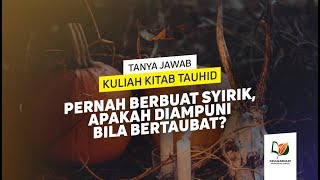 Pernah Berbuat Syirik, Apakah Diampuni Bila Bertobat?