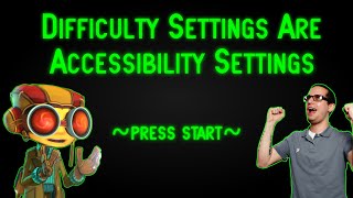 Authorial Intent: Difficulty Settings Are Accessibility Settings Profile