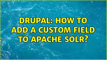 Drupal: How to add a custom field to apache solr?