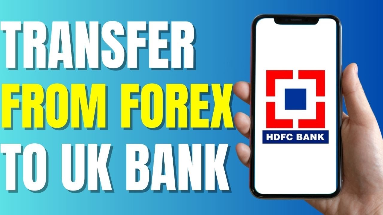 how-to-transfer-money-from-hdfc-forex-card-to-uk-bank-account-new-2023